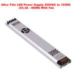 Ultra Thin LED Power Supply 220VAC to 12VDC (33.3A – 400W) With Fan