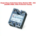 Single Phase Solid State Relay Module SSR – 40A (ZG3NC-340B ) With Protective Casing